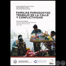 FAMILIAS PARAGUAYAS: TRABAJO EN LA CALLE Y CONFLICTIVIDAD - Autoras: CRISTINA BOSELLI; GLORIA MEDINA DE PÉREZ; GLORIA MARIELA CENTURIÓN - Año 2006